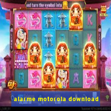 alarme motorola download
