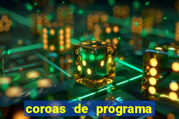 coroas de programa de porto alegre