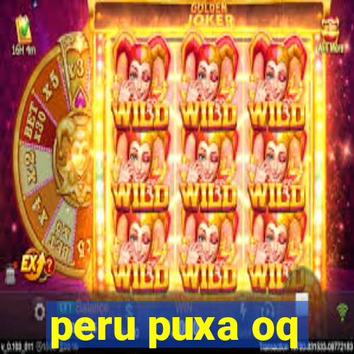 peru puxa oq