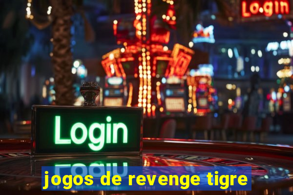 jogos de revenge tigre
