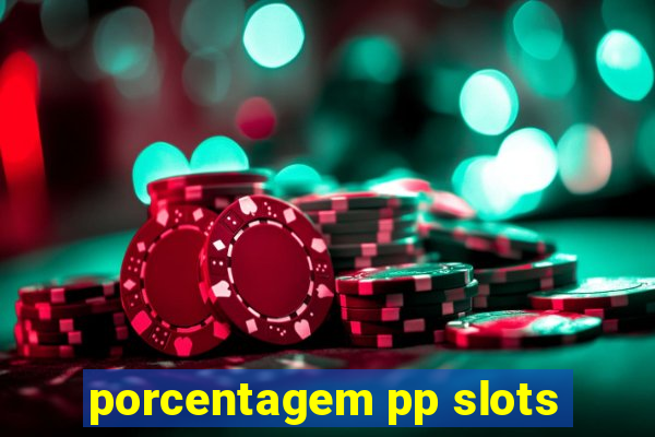 porcentagem pp slots