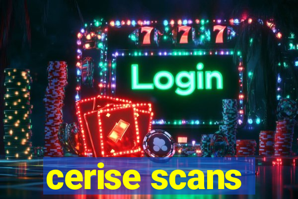 cerise scans