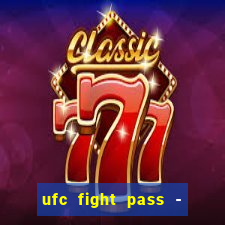 ufc fight pass - tv ao vivo