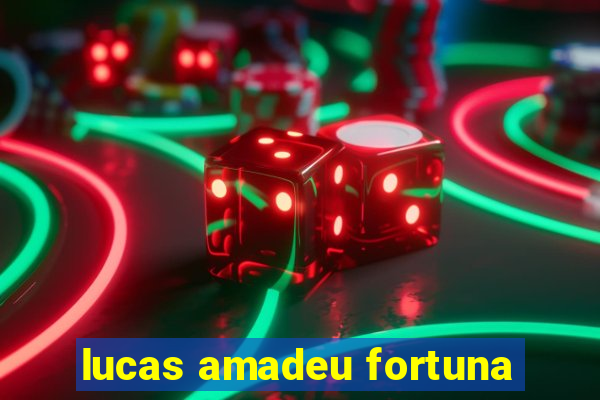 lucas amadeu fortuna
