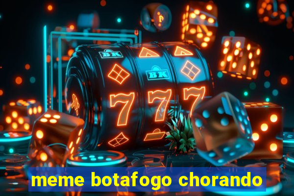 meme botafogo chorando