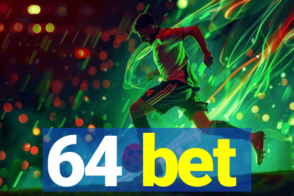 64 bet