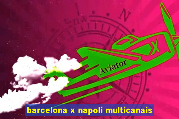 barcelona x napoli multicanais