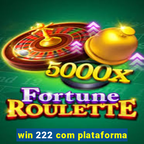 win 222 com plataforma