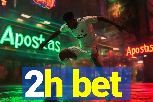 2h bet