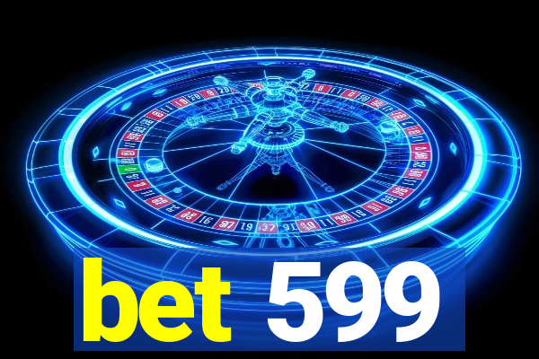 bet 599
