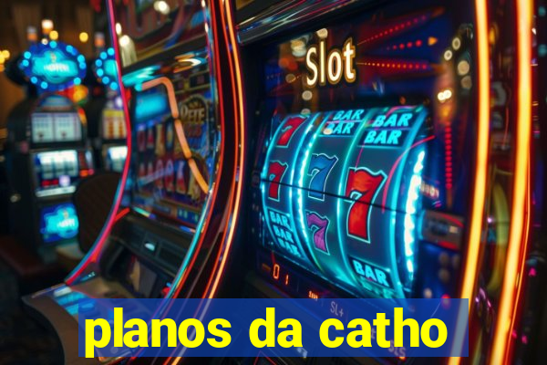 planos da catho