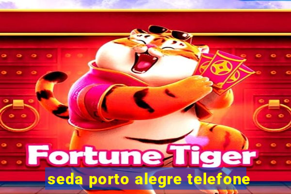 seda porto alegre telefone