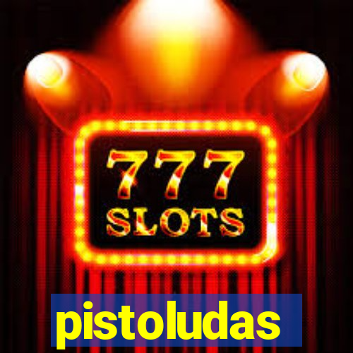 pistoludas