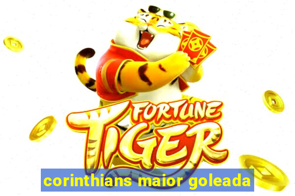 corinthians maior goleada
