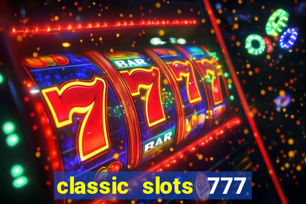 classic slots 777 paga mesmo
