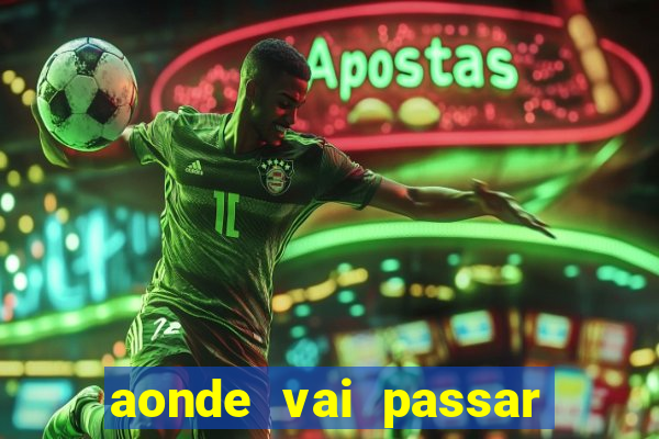 aonde vai passar jogo do inter