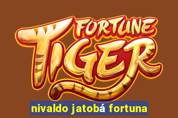 nivaldo jatobá fortuna