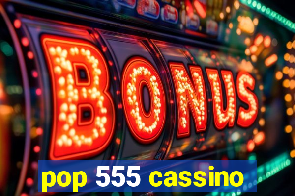pop 555 cassino