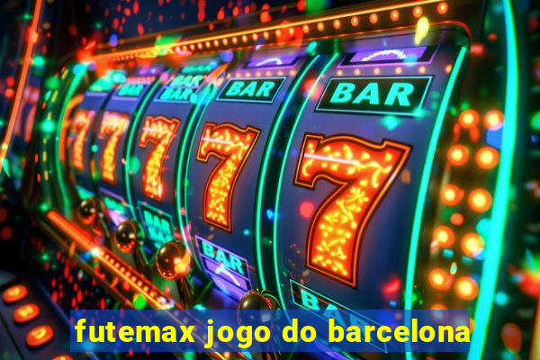 futemax jogo do barcelona