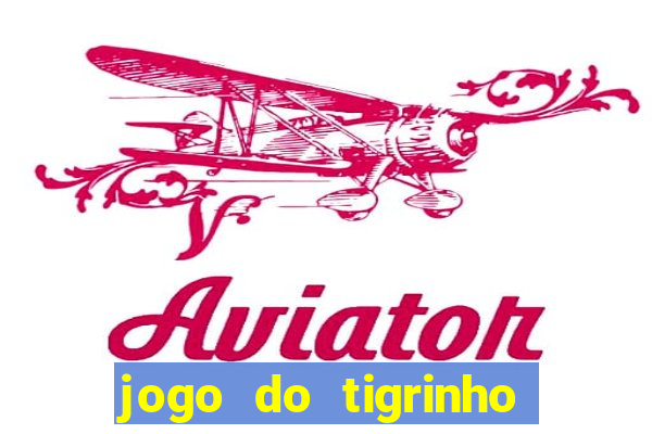 jogo do tigrinho que nao precisa depositar