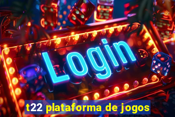 t22 plataforma de jogos