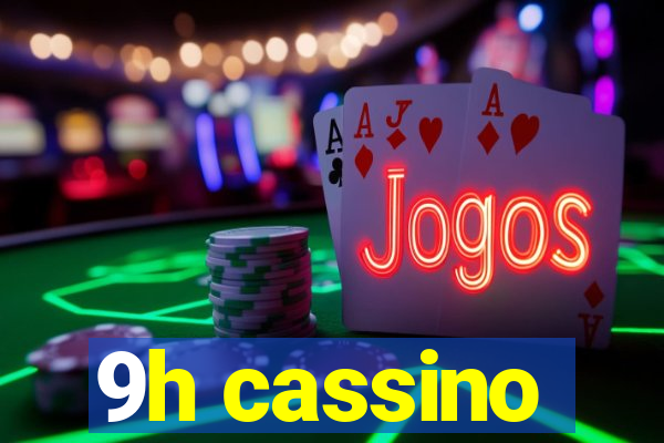 9h cassino