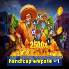 handicap empate - 1