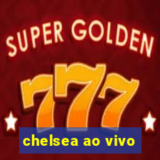 chelsea ao vivo