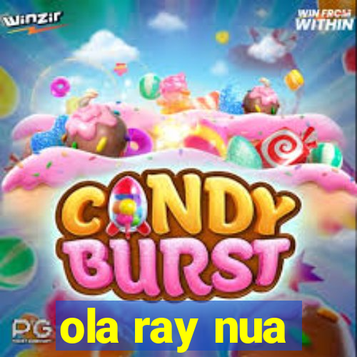 ola ray nua