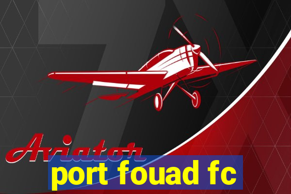 port fouad fc