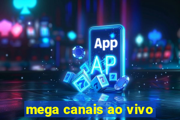 mega canais ao vivo
