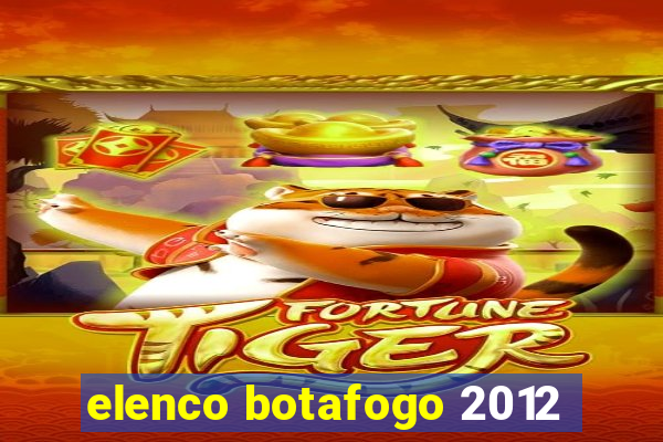 elenco botafogo 2012