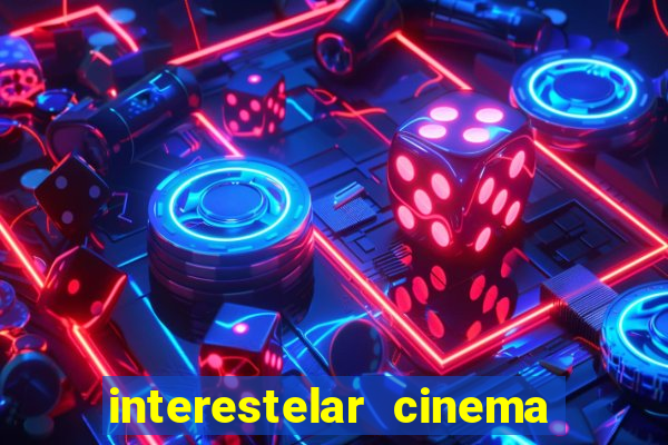 interestelar cinema 2024 cinemark