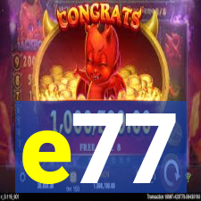 e77