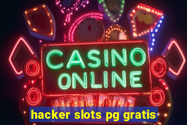hacker slots pg gratis