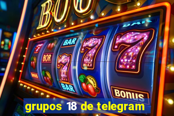 grupos 18 de telegram