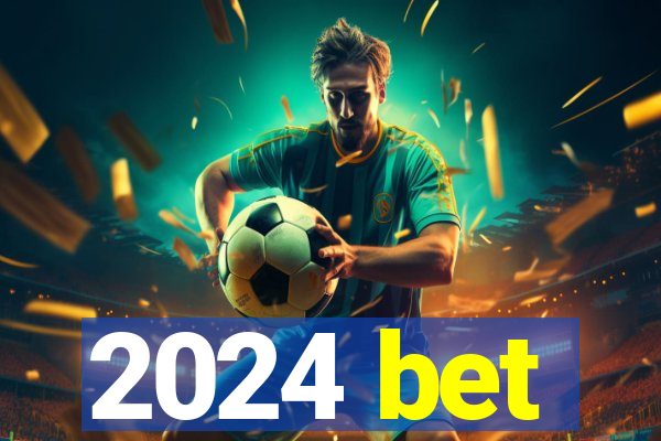 2024 bet