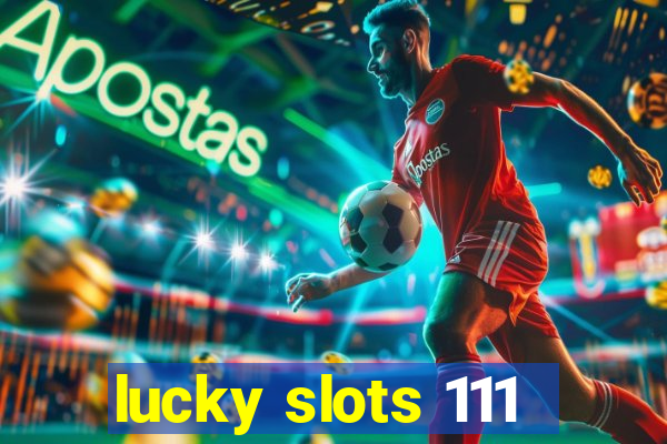 lucky slots 111