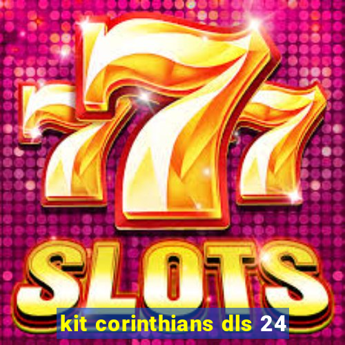 kit corinthians dls 24