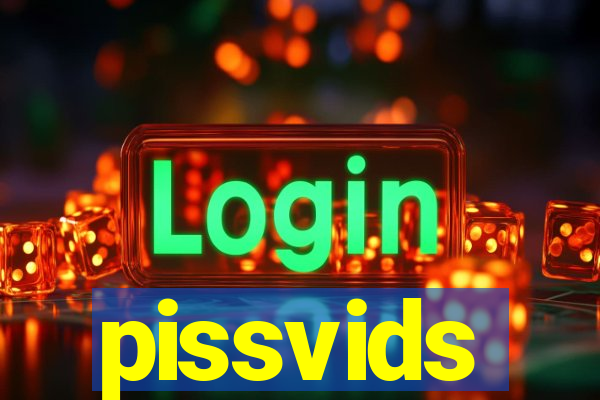 pissvids