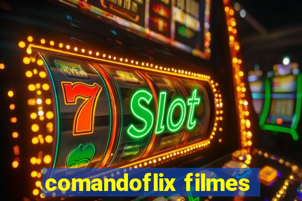 comandoflix filmes
