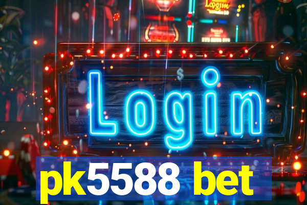 pk5588 bet