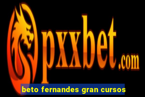 beto fernandes gran cursos