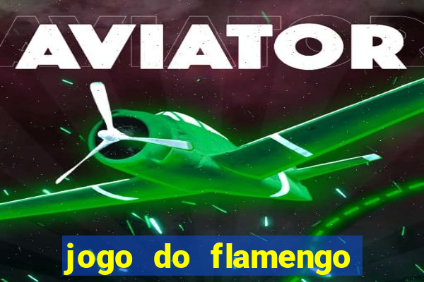 jogo do flamengo ao vivo rede canais
