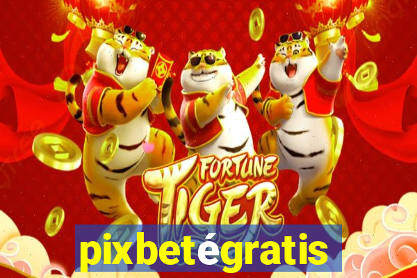 pixbetégratis