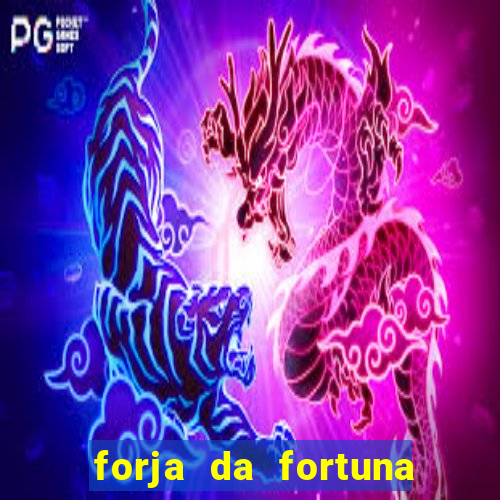 forja da fortuna é confiável