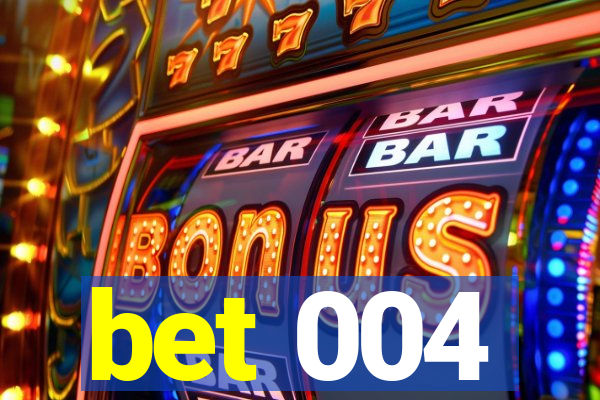 bet 004