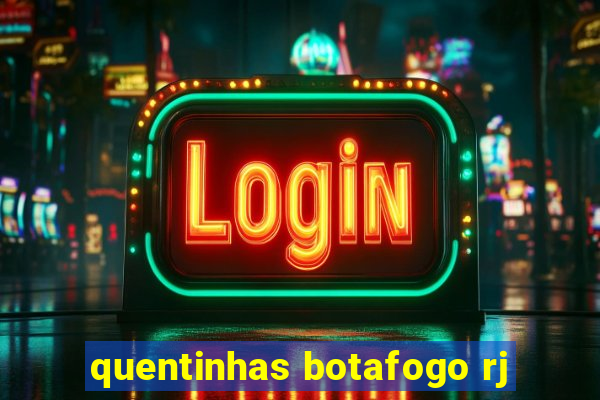 quentinhas botafogo rj