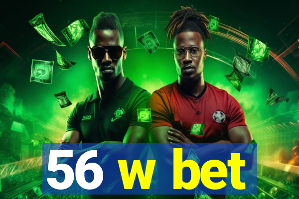 56 w bet