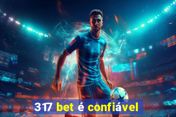 317 bet é confiável